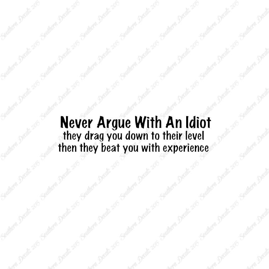 Never Argue With An Idiot