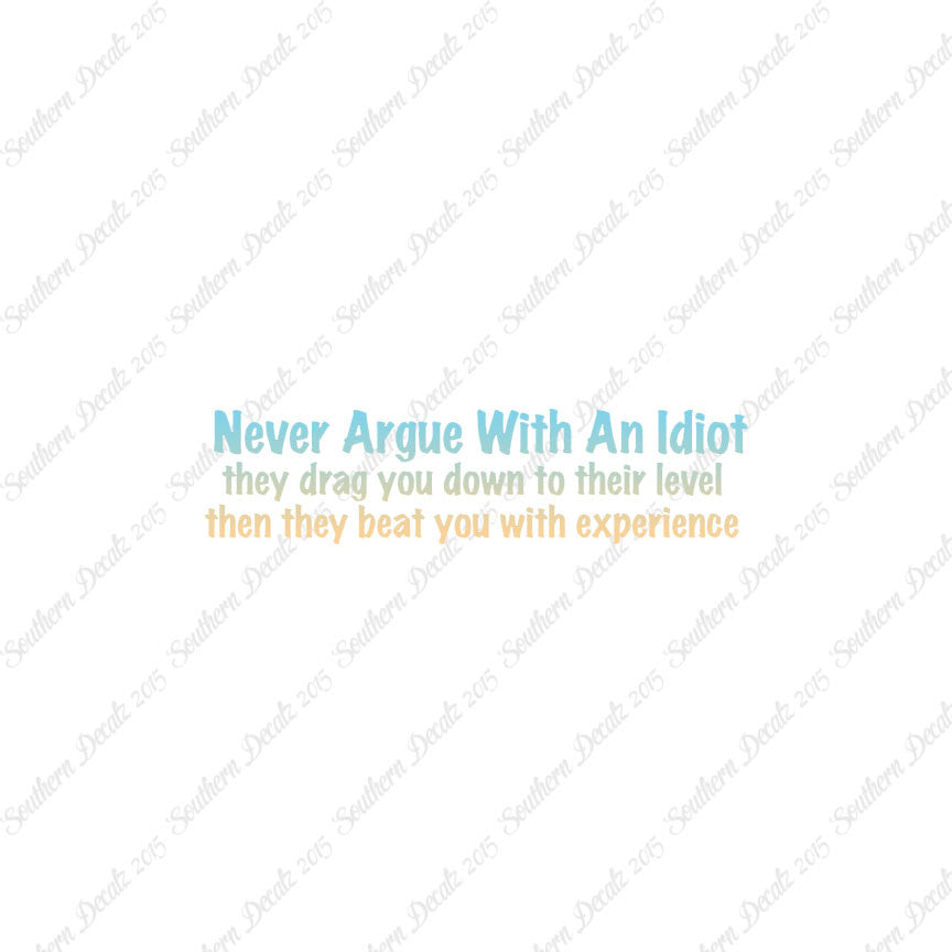 Never Argue With An Idiot