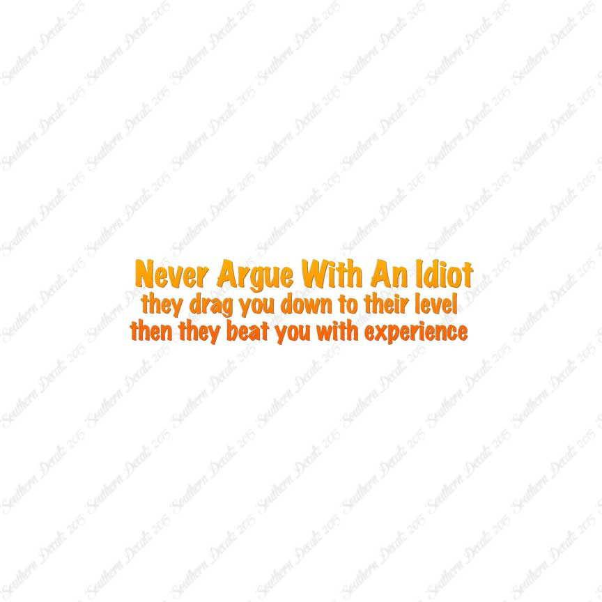 Never Argue With An Idiot