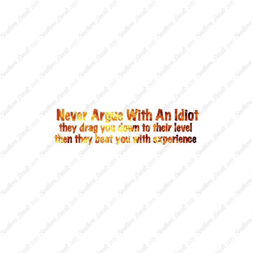Never Argue With An Idiot