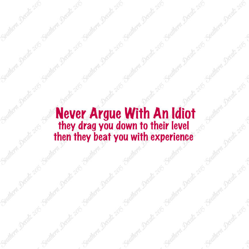 Never Argue With An Idiot