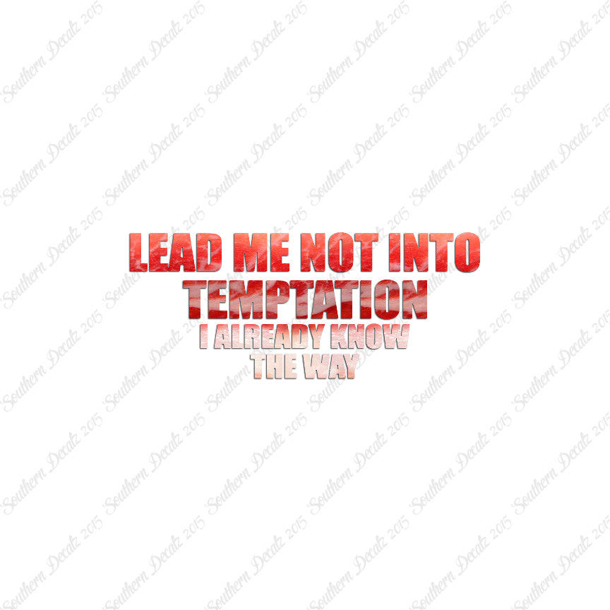 Lead Not Temptation Already Know Way
