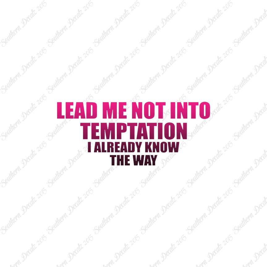 Lead Not Temptation Already Know Way