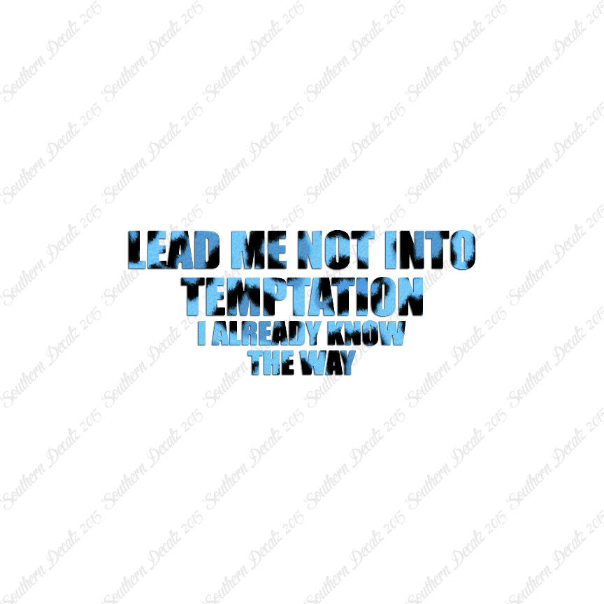 Lead Not Temptation Already Know Way