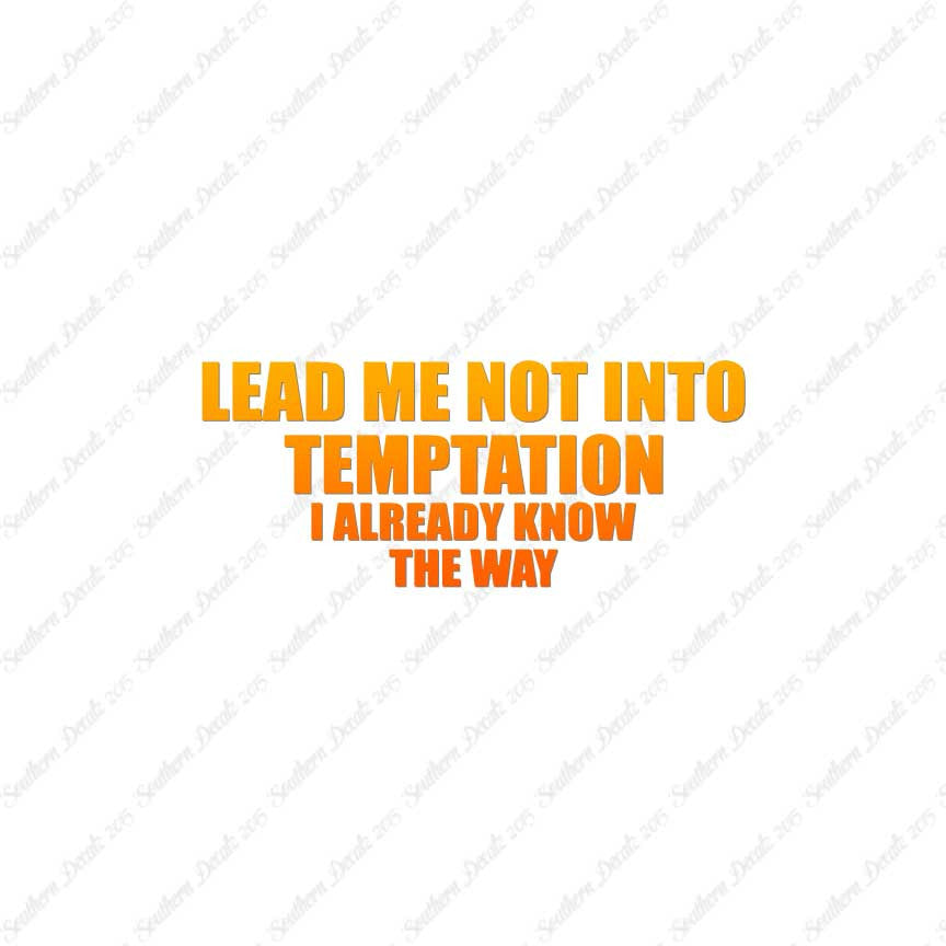 Lead Not Temptation Already Know Way