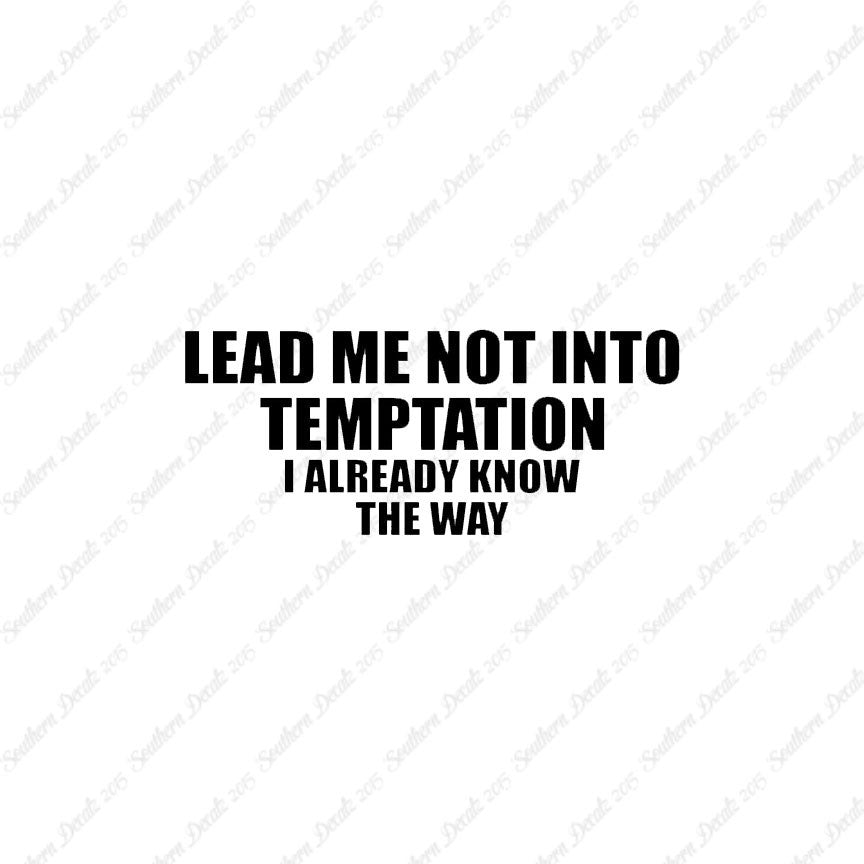 Lead Not Temptation Already Know Way