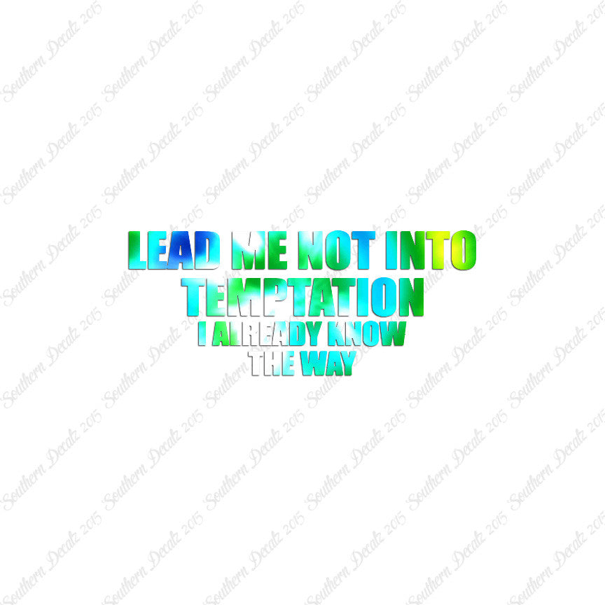 Lead Not Temptation Already Know Way