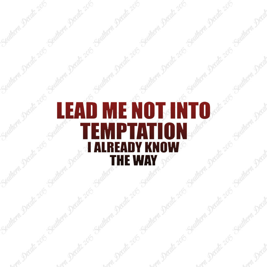 Lead Not Temptation Already Know Way