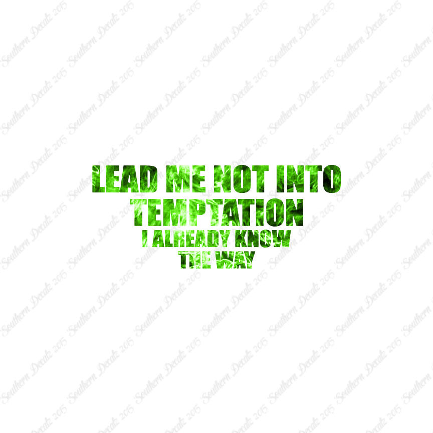 Lead Not Temptation Already Know Way