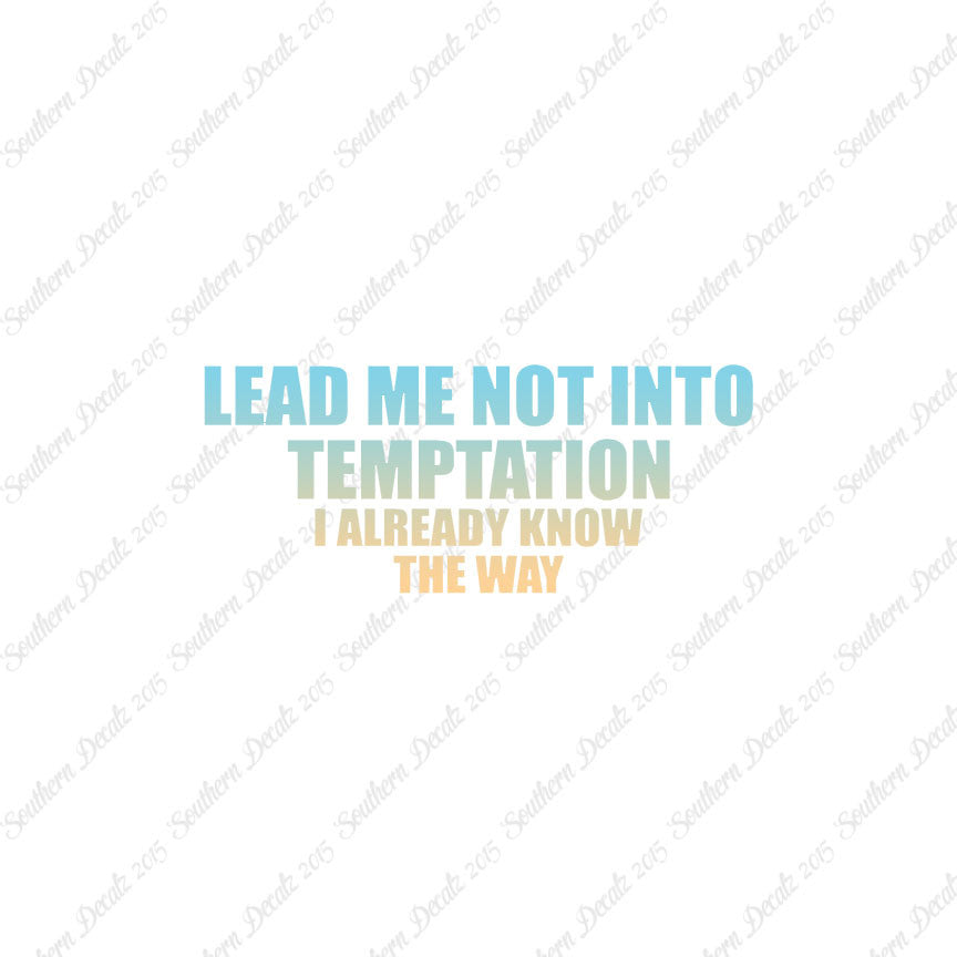Lead Not Temptation Already Know Way