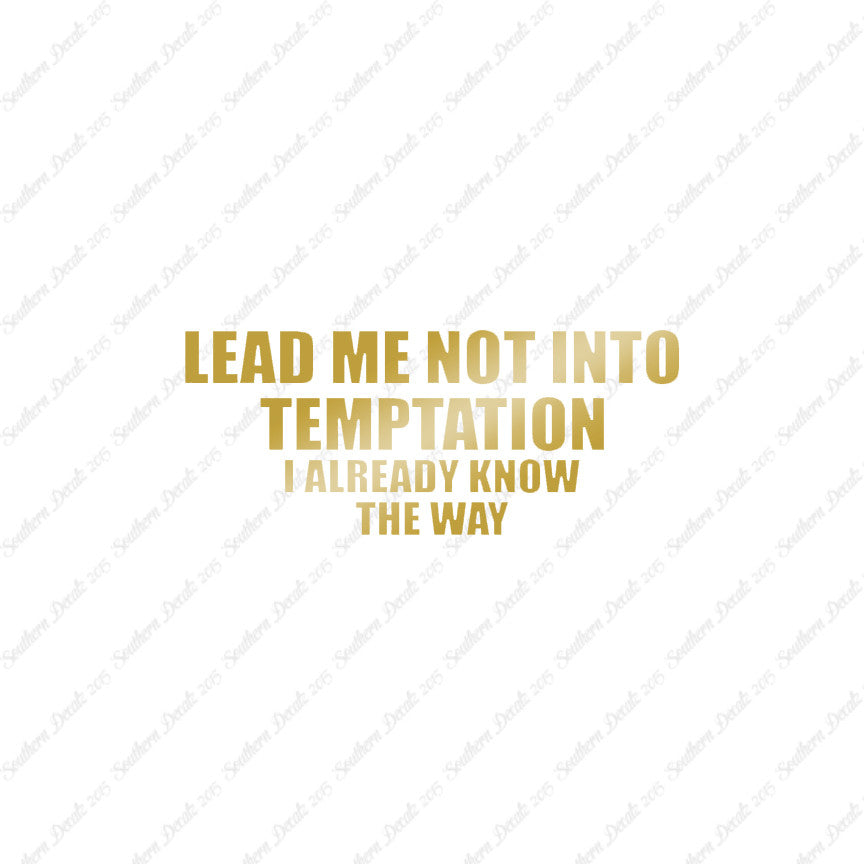 Lead Not Temptation Already Know Way