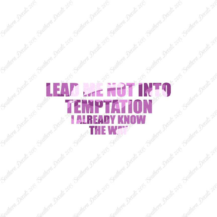 Lead Not Temptation Already Know Way