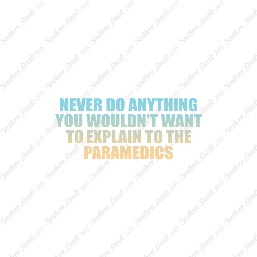 Never Do Anything Explain Paramedics