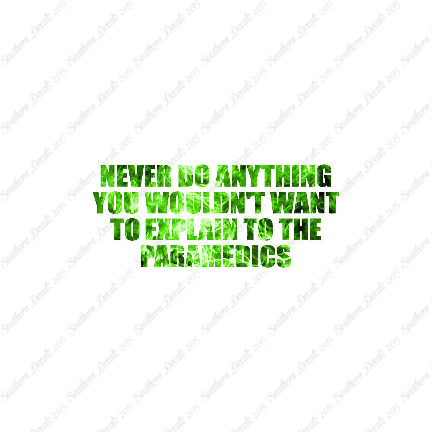 Never Do Anything Explain Paramedics