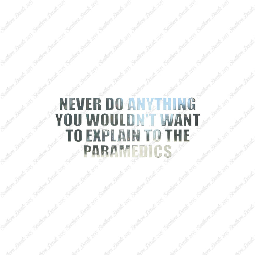 Never Do Anything Explain Paramedics