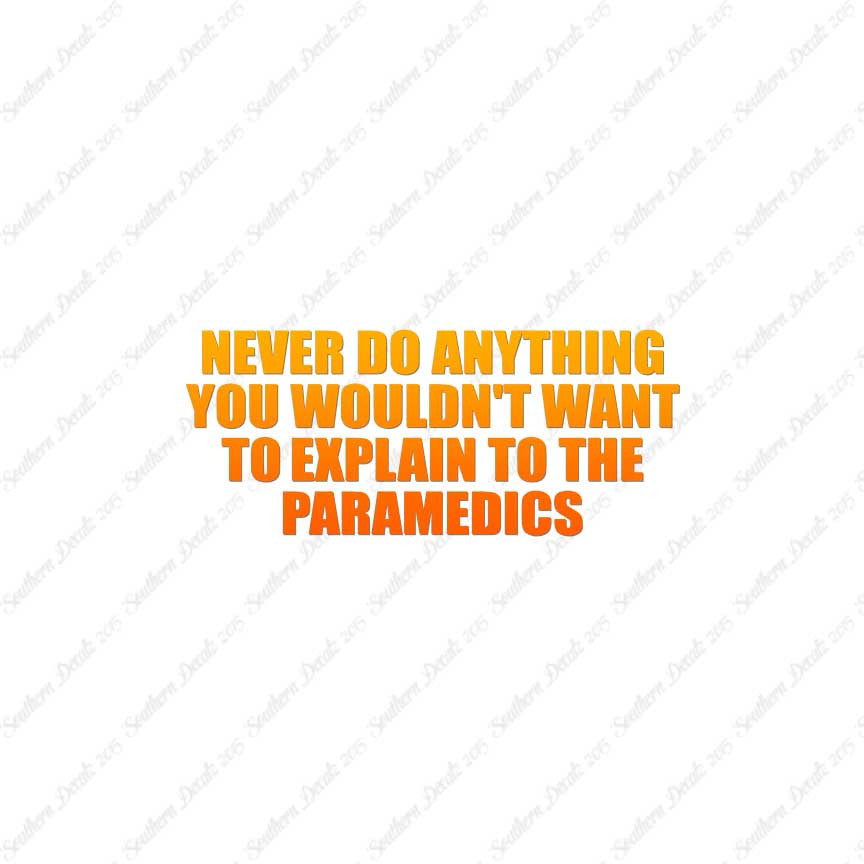 Never Do Anything Explain Paramedics