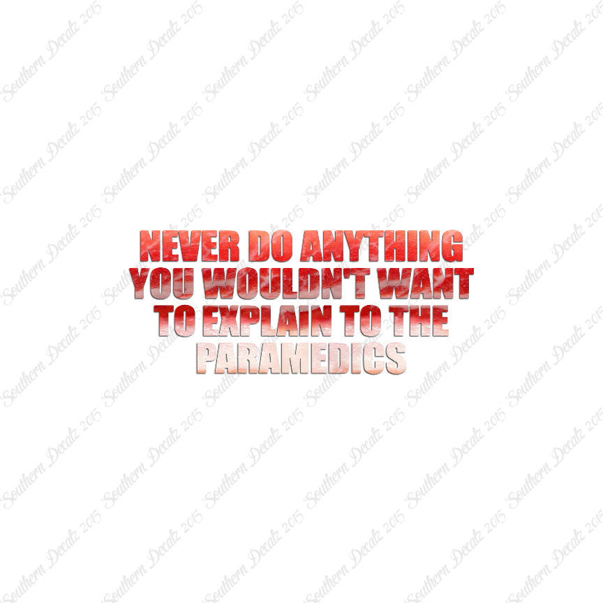 Never Do Anything Explain Paramedics