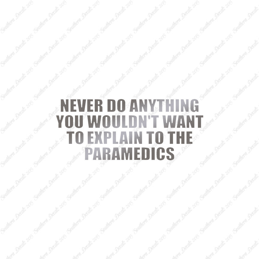 Never Do Anything Explain Paramedics