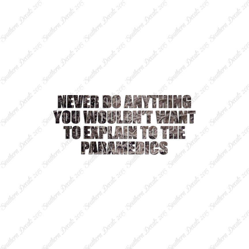 Never Do Anything Explain Paramedics