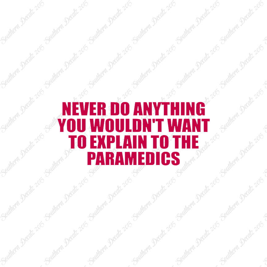 Never Do Anything Explain Paramedics