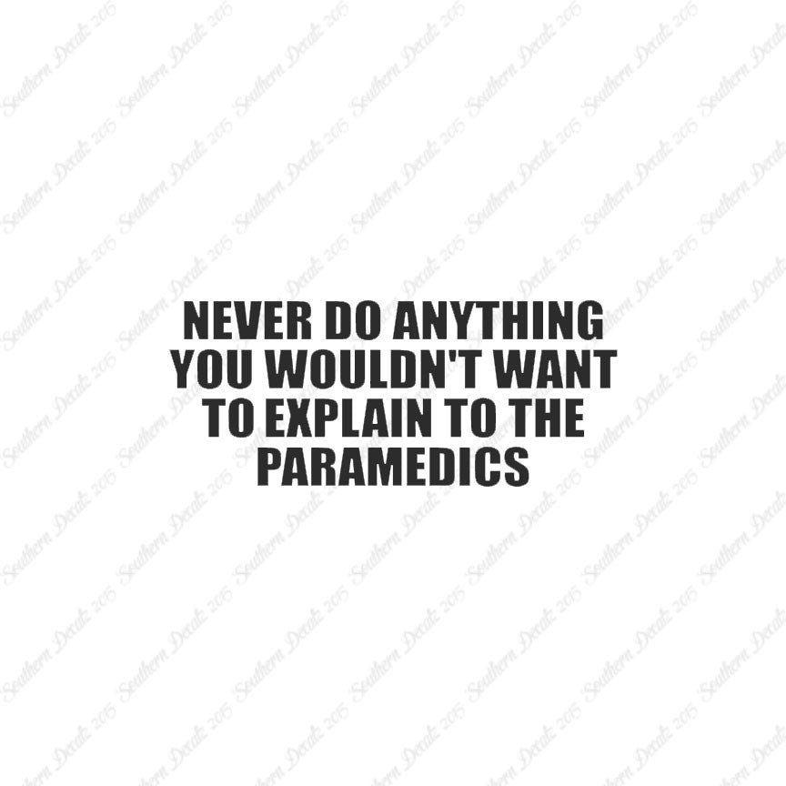 Never Do Anything Explain Paramedics