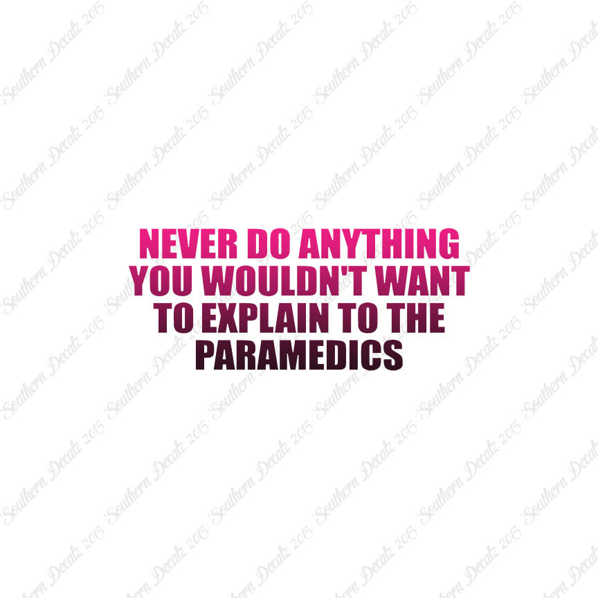 Never Do Anything Explain Paramedics