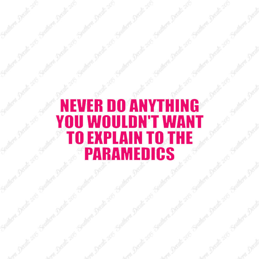 Never Do Anything Explain Paramedics