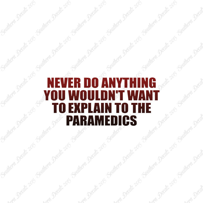 Never Do Anything Explain Paramedics
