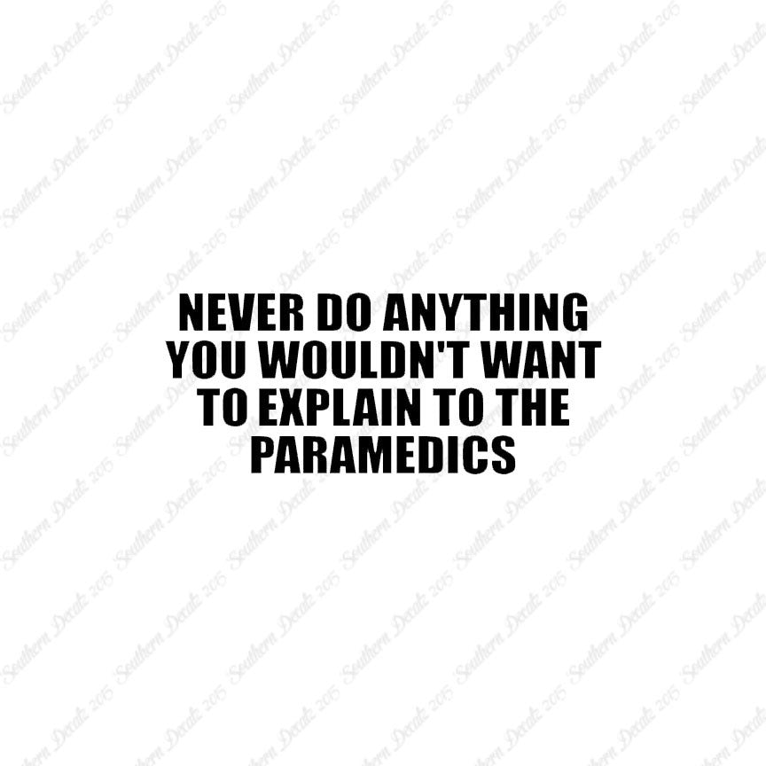Never Do Anything Explain Paramedics