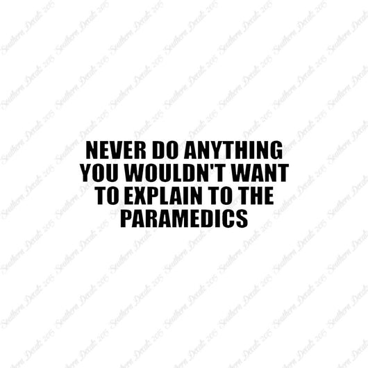 Never Do Anything Explain Paramedics