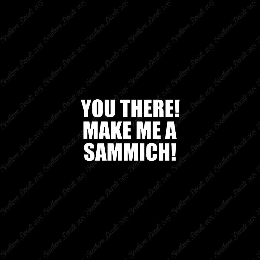 Make Me A Sammich