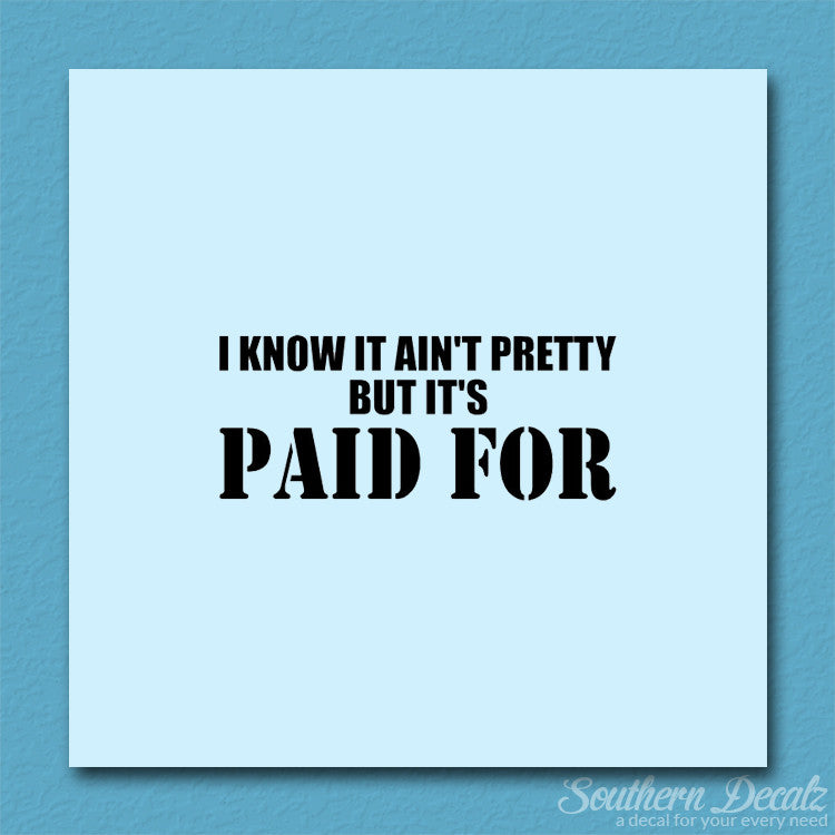 Ain't Pretty But Paid For