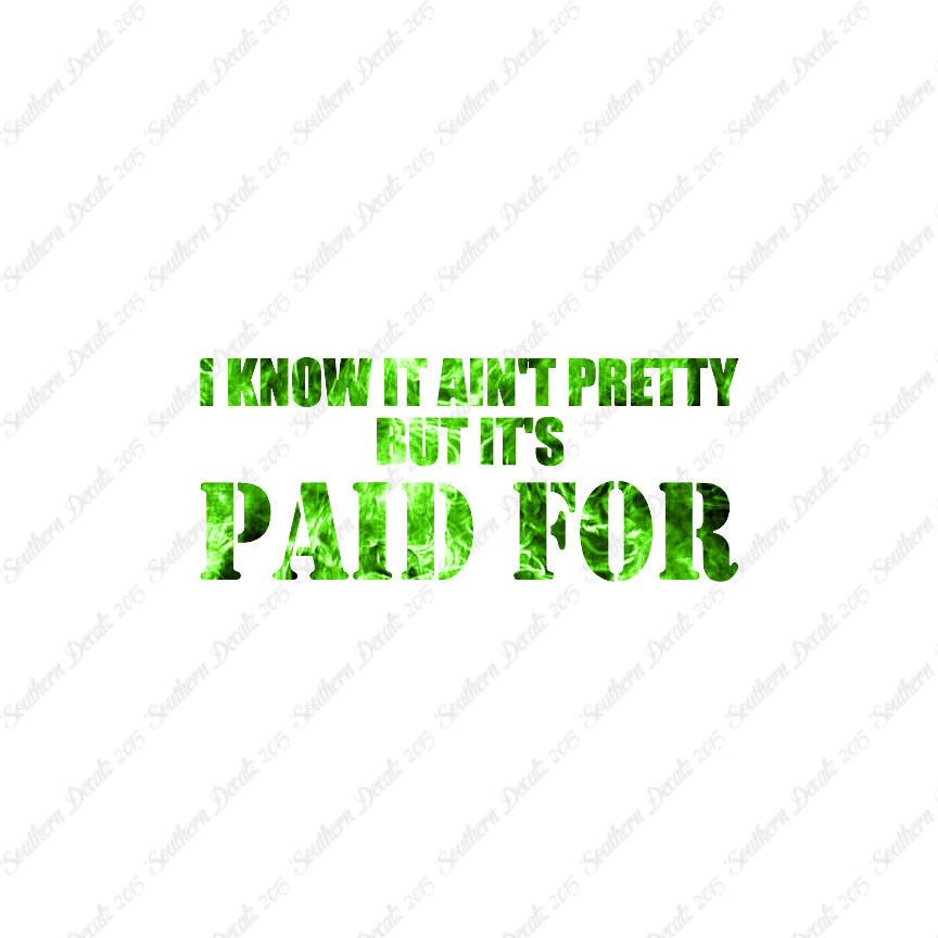Ain't Pretty But Paid For