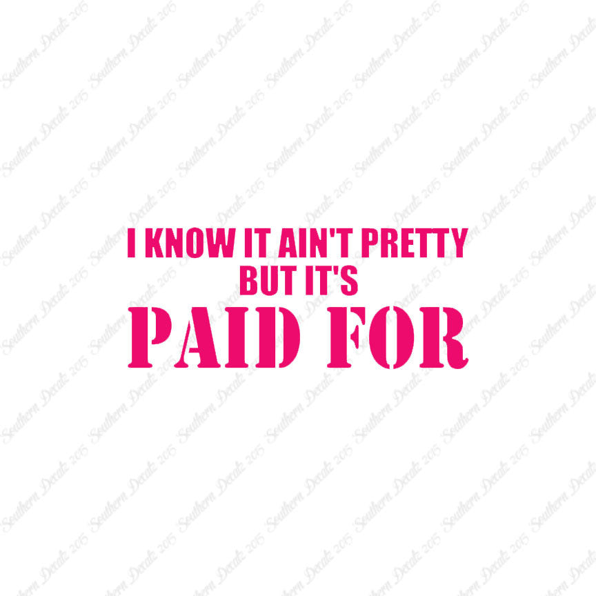 Ain't Pretty But Paid For
