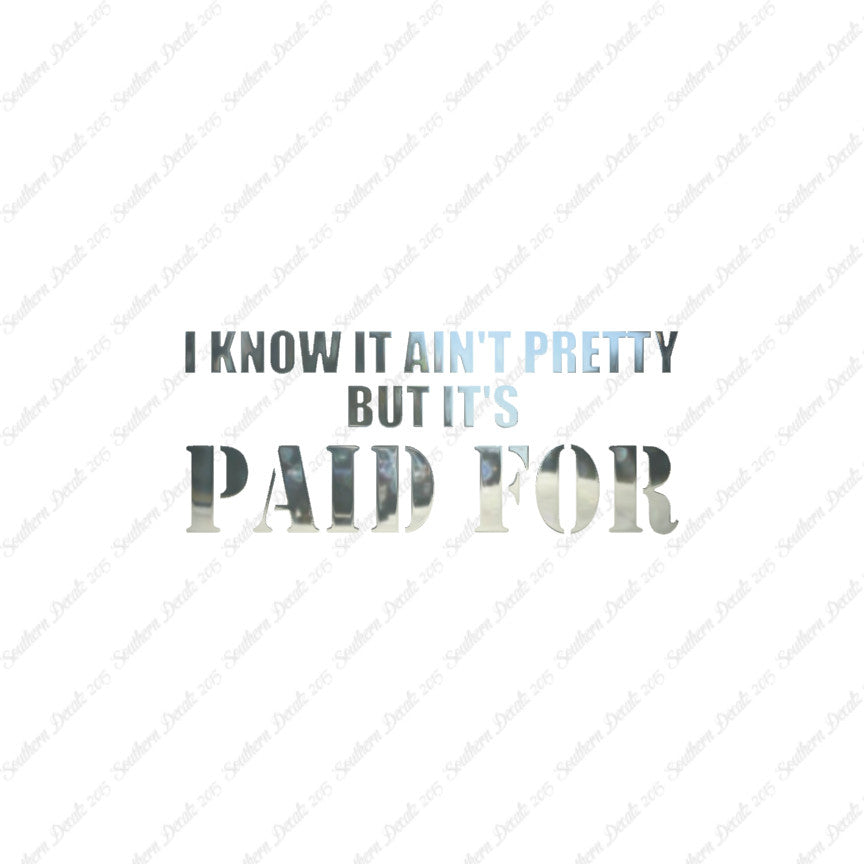Ain't Pretty But Paid For