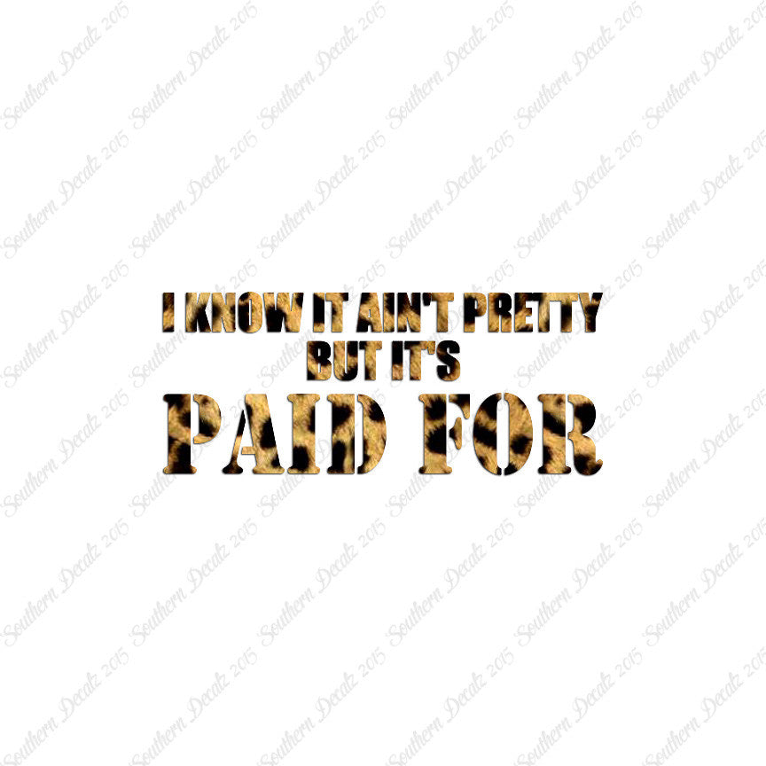 Ain't Pretty But Paid For