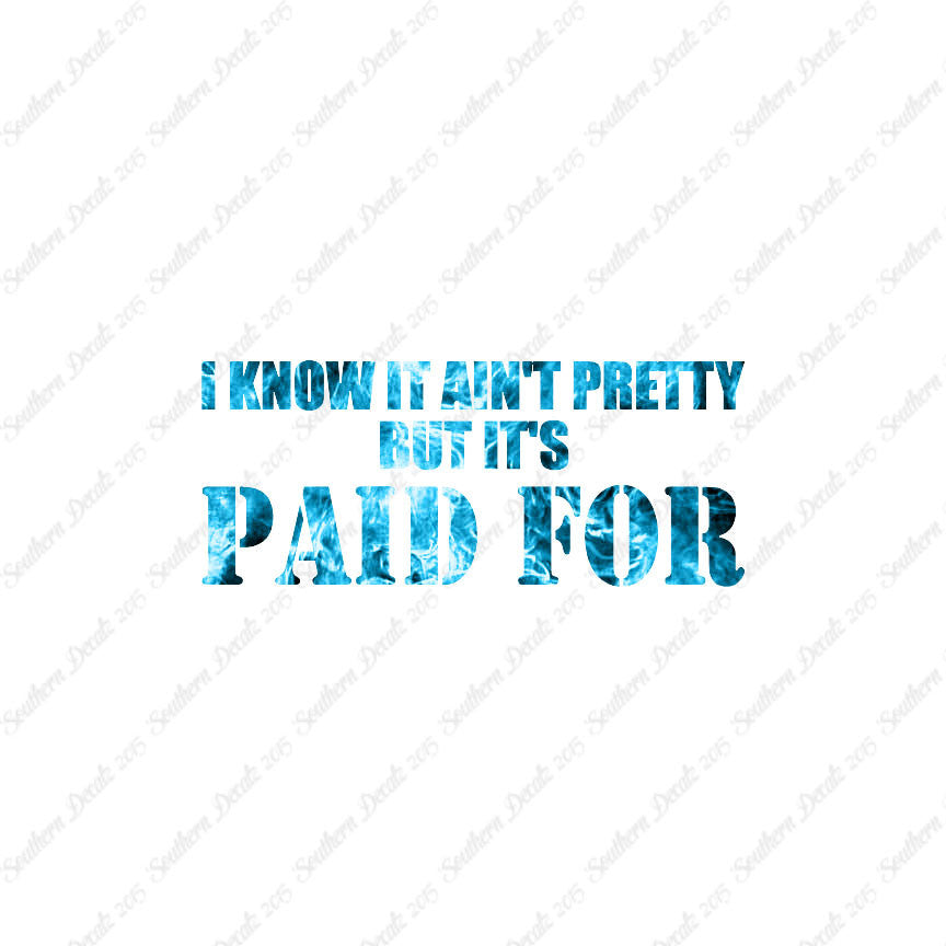 Ain't Pretty But Paid For
