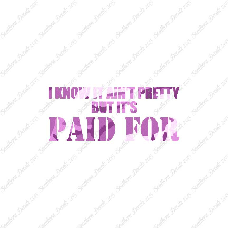 Ain't Pretty But Paid For