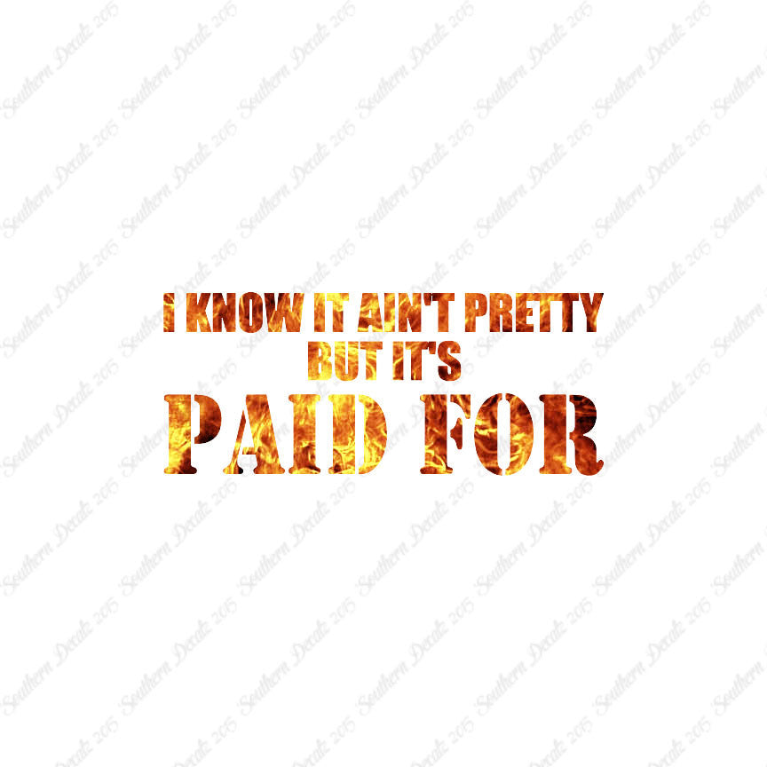 Ain't Pretty But Paid For