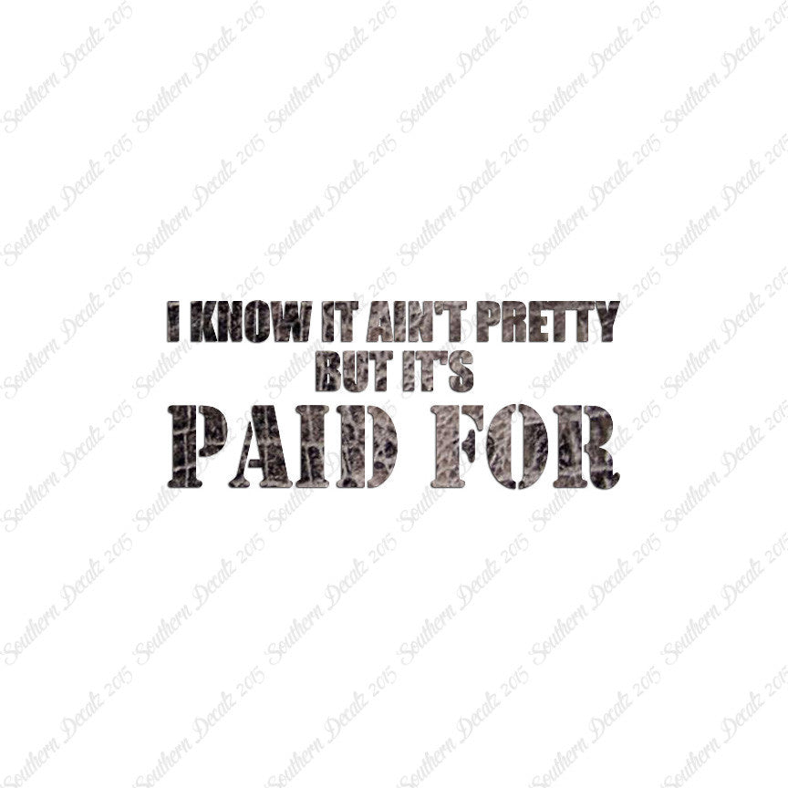 Ain't Pretty But Paid For