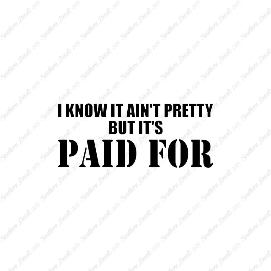 Ain't Pretty But Paid For