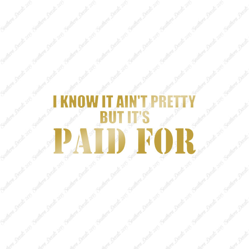 Ain't Pretty But Paid For