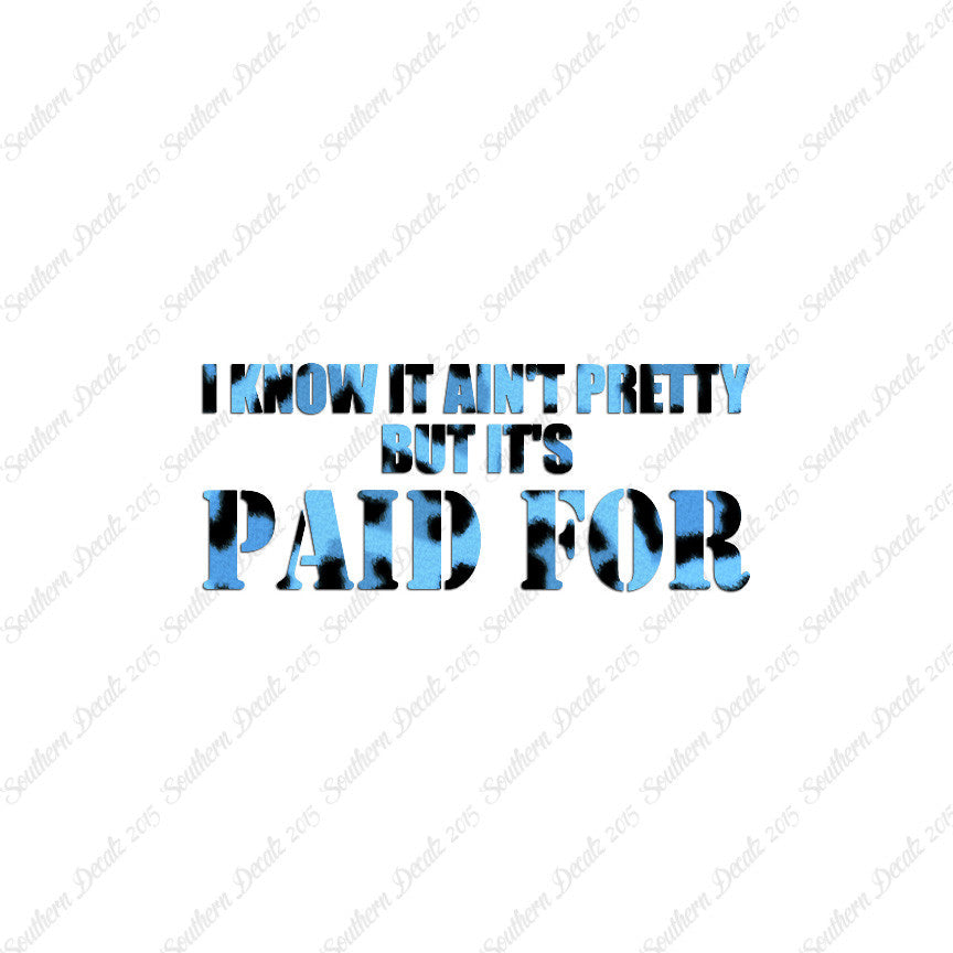 Ain't Pretty But Paid For