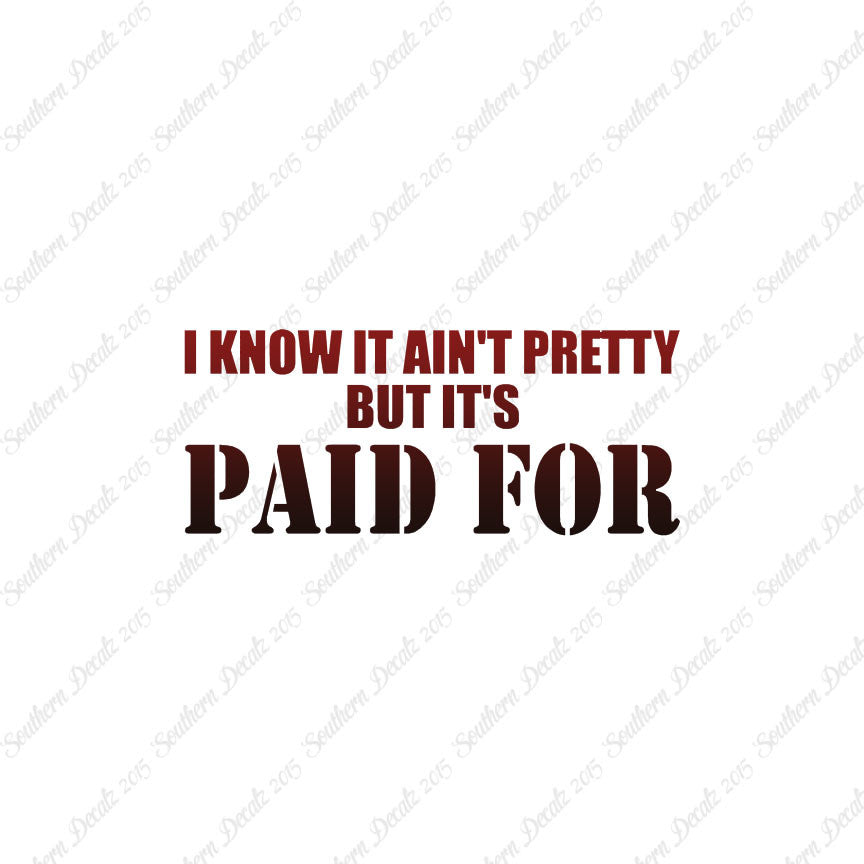Ain't Pretty But Paid For