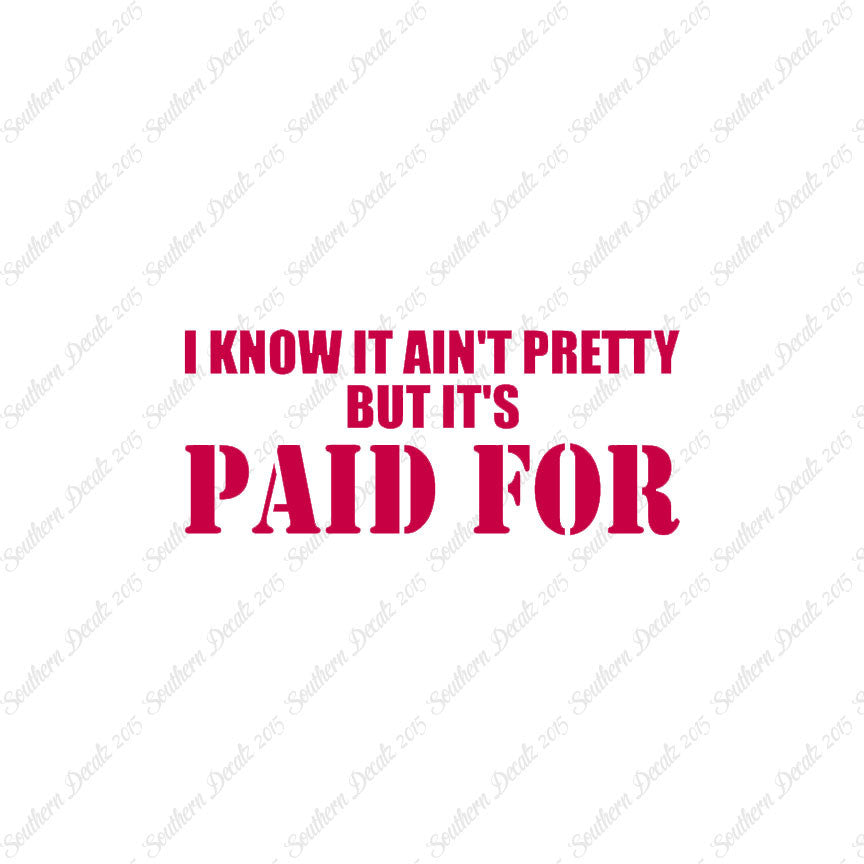 Ain't Pretty But Paid For