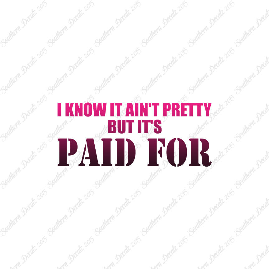 Ain't Pretty But Paid For