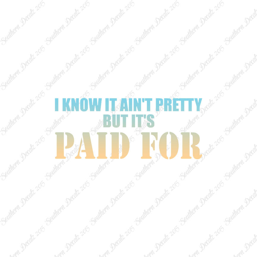 Ain't Pretty But Paid For
