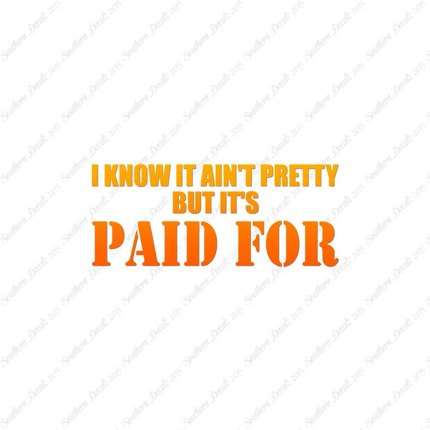 Ain't Pretty But Paid For