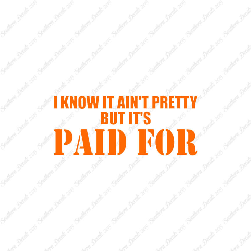 Ain't Pretty But Paid For