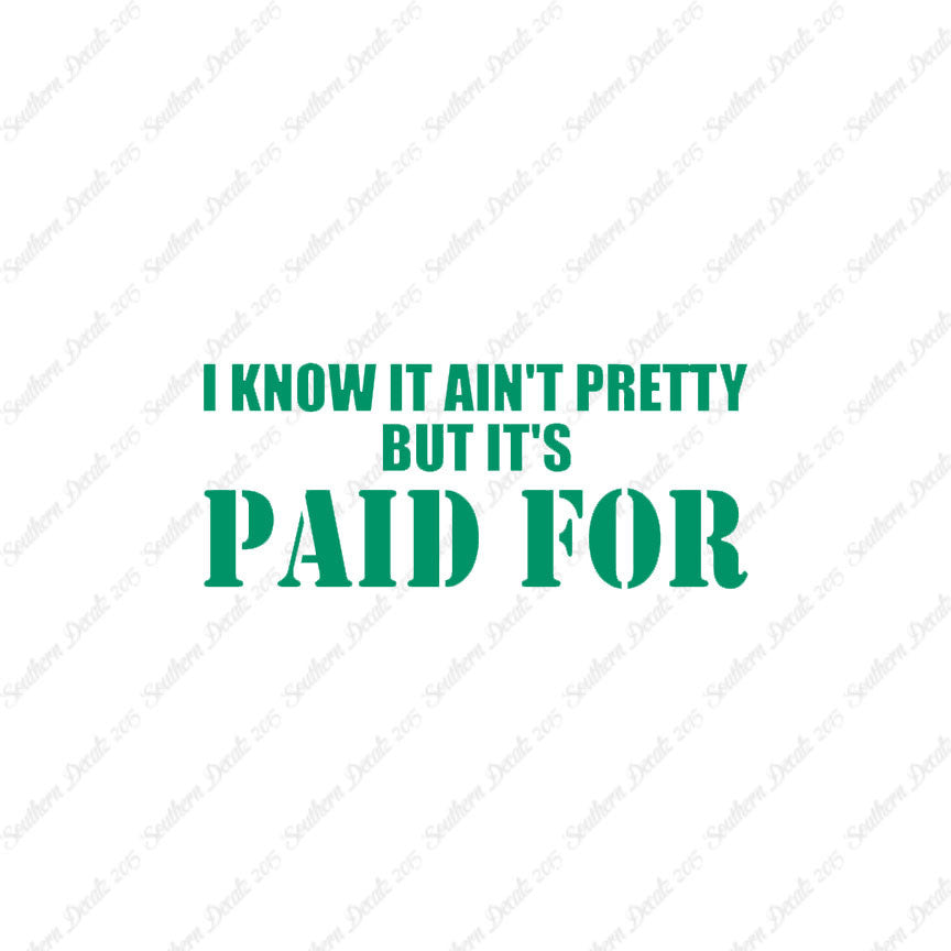 Ain't Pretty But Paid For